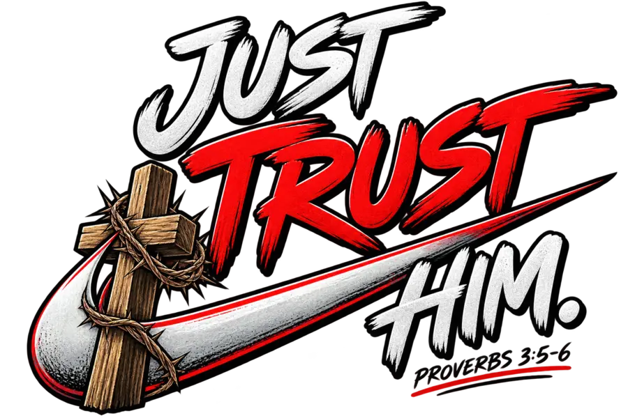 Just Trust Him shirt graphic